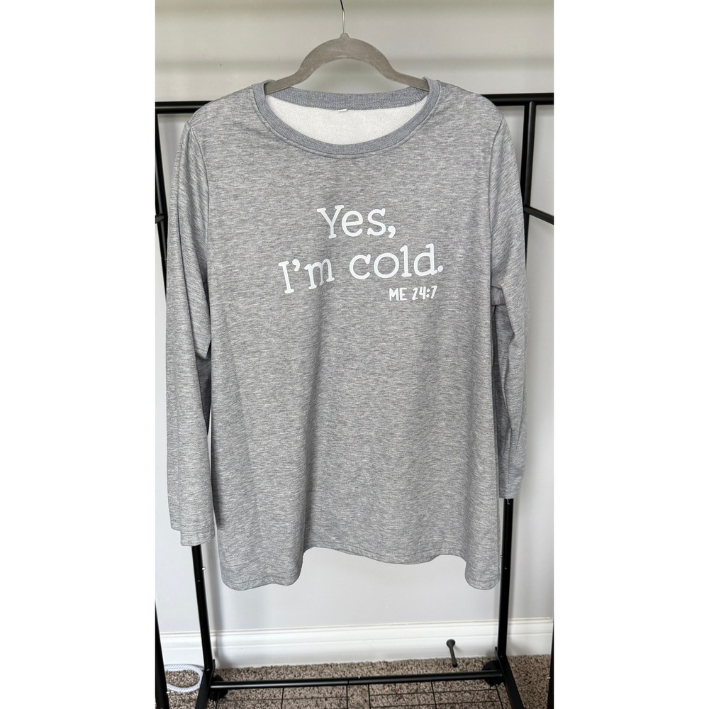 Yes I'm Cold Me 24:7 Funny Graphic Sweatshirt Gray 2XL 100% Polyester